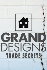Grand Designs Trade Secrets