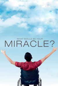 What Would Be Your Miracle