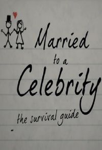 Married to a Celebrity: The Survival Guide