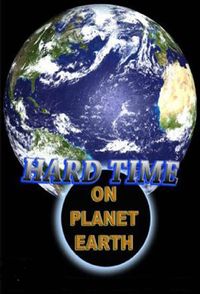 Hard Time on Planet Earth