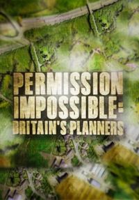 Permission Impossible: Britain's Planners