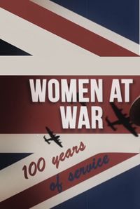 Women at War: 100 Years of Service