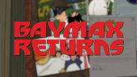 Baymax Returns