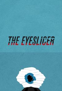 The Eyeslicer