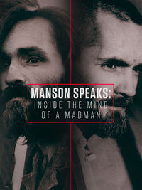 Manson Speaks: Inside the Mind of a Madman