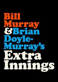 Extra Innings with Bill Murray & Brian Doyle-Murray