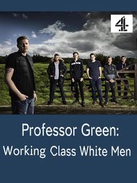 Professor Green: Working Class White Men