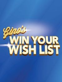 Gino's Win Your Wish List