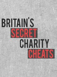 Britain's Secret Charity Cheats