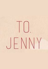 To. Jenny