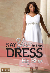 Say Yes to the Dress: Big Bliss