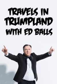 Travels in Trumpland with Ed Balls