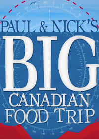 Paul and Nick's Big Canadian Food Trip