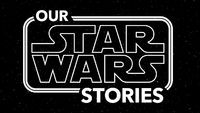 Our Star Wars Stories