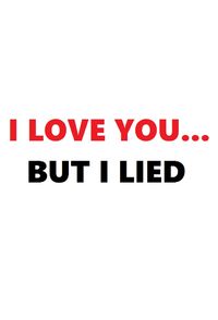 I Love You... But I Lied