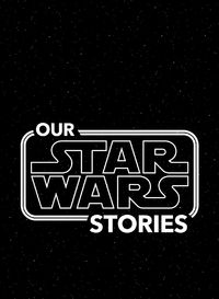 Our Star Wars Stories