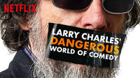 Larry Charles' Dangerous World of Comedy