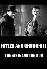 Hitler vs Churchill : The Eagle and the Lion