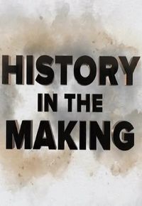 History in the Making