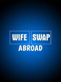 Wife Swap: Abroad
