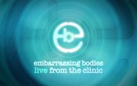 Embarrassing Bodies: Live from the Clinic