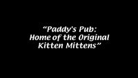 Paddy's Pub: Home of the Original Kitten Mittens
