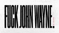 Fuck John Wayne
