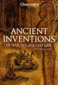 Ancient Inventions of War, Sex and City Life