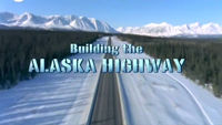 Building the Alaskan Highway