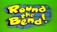 Round the Bend!