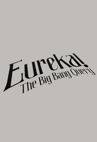 Eureka! - The Big Bang Query
