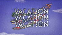 Vacation Vacation Vacation