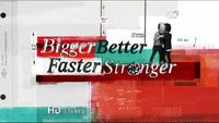Bigger Better Faster Stronger
