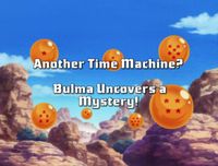 One More Time Machine?! Bulma Unveils a Mystery