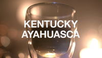 Kentucky Ayahuasca