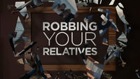 Robbing Your Relatives
