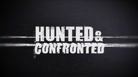 Hunted and Confronted