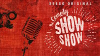 The Comedy Show Show
