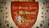 Illuminations: The Private Lives of Medieval Kings