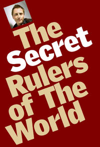 The Secret Rulers of the World