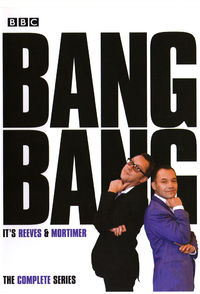 Bang, Bang! It's Reeves and Mortimer