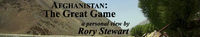 Afghanistan: The Great Game - A Personal View by Rory Stewart