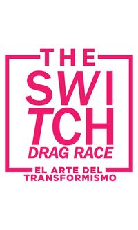 The Switch Drag Race: El arte del transformismo