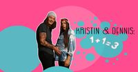 Kristin & Dennis: 1 + 1 = 3