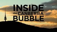 Inside the Canberra Bubble
