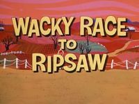 Wacky Race to Ripsaw