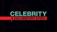 Celebrity: A 21st-Century Story