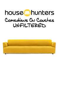 House Hunters: Comedians on Couches Unfiltered