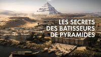 Les secrets des bâtisseurs de pyramides