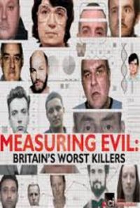 Measuring Evil: Britain's Worst Killers